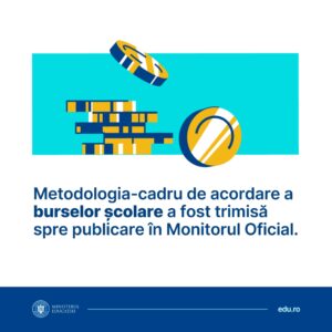 Metodologia-cadru de acordare a burselor școlare a fost trimisă spre publicare la Monitorul Oficial